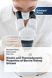 Kinetic and Thermodynamic Properties of Bovine Kidney Uricase (Paperback)