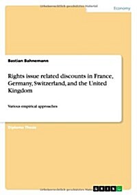 Rights issue related discounts in France, Germany, Switzerland, and the United Kingdom: Various empirical approaches (Paperback)