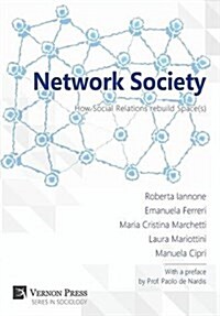 Network Society; How Social Relations Rebuild Space(s) (Hardcover)