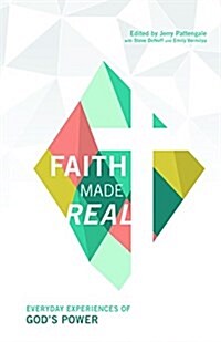 Faith Made Real: Everyday Experiances of Gods Power (Paperback)