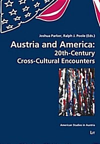 Austria and America, 15: 20th-Century Cross-Cultural Encounters (Paperback)