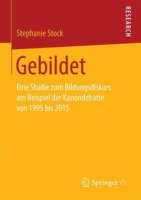 Gebildet: Eine Studie Zum Bildungsdiskurs Am Beispiel Der Kanondebatte Von 1995 Bis 2015 (Paperback)