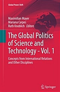 The Global Politics of Science and Technology - Vol. 1: Concepts from International Relations and Other Disciplines (Paperback, Softcover Repri)
