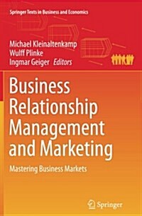 Business Relationship Management and Marketing: Mastering Business Markets (Paperback, Softcover Repri)