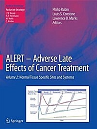 Alert - Adverse Late Effects of Cancer Treatment: Volume 2: Normal Tissue Specific Sites and Systems (Paperback, Softcover Repri)