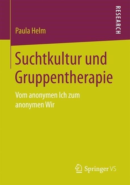 Suchtkultur Und Gruppentherapie: Vom Anonymen Ich Zum Anonymen Wir (Paperback)