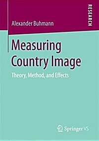 Measuring Country Image: Theory, Method, and Effects (Paperback, 2016)