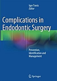 Complications in Endodontic Surgery: Prevention, Identification and Management (Paperback, Softcover Repri)