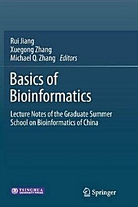 Basics of Bioinformatics: Lecture Notes of the Graduate Summer School on Bioinformatics of China (Paperback, Softcover Repri)