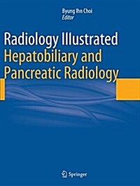 Radiology Illustrated: Hepatobiliary and Pancreatic Radiology (Paperback, Softcover Repri)