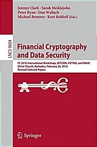 Financial Cryptography and Data Security: FC 2016 International Workshops, Bitcoin, Voting, and Wahc, Christ Church, Barbados, February 26, 2016, Revi (Paperback, 2016)