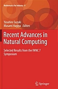 Recent Advances in Natural Computing: Selected Results from the Iwnc 7 Symposium (Paperback, Softcover Repri)