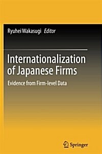 Internationalization of Japanese Firms: Evidence from Firm-Level Data (Paperback, Softcover Repri)