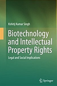Biotechnology and Intellectual Property Rights: Legal and Social Implications (Paperback, Softcover Repri)