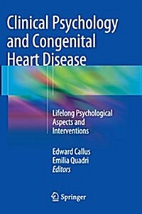 Clinical Psychology and Congenital Heart Disease: Lifelong Psychological Aspects and Interventions (Paperback, Softcover Repri)