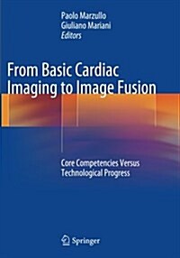 From Basic Cardiac Imaging to Image Fusion: Core Competencies Versus Technological Progress (Paperback, Softcover Repri)