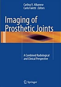Imaging of Prosthetic Joints: A Combined Radiological and Clinical Perspective (Paperback, Softcover Repri)
