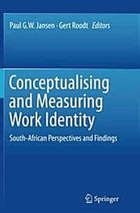 Conceptualising and Measuring Work Identity: South-African Perspectives and Findings (Paperback, Softcover Repri)