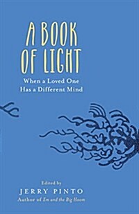 A Book of Light: When a Loved One Has a Different Mind (Paperback)