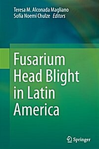 Fusarium Head Blight in Latin America (Paperback, Softcover Repri)