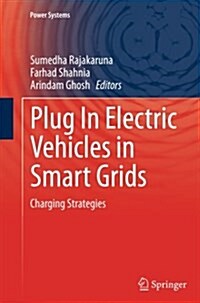 Plug in Electric Vehicles in Smart Grids: Charging Strategies (Paperback, Softcover Repri)