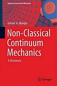 Non-Classical Continuum Mechanics: A Dictionary (Hardcover, 2017)