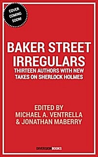 Baker Street Irregulars: Thirteen Authors with New Takes on Sherlock Holmes (Paperback)