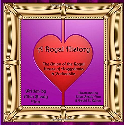 A Royal History: The Union of the Royal House of Hoggedonia & Porkadalia (Paperback)