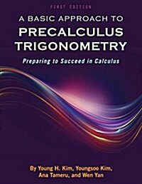 A Basic Approach to Precalculus Trigonometry: Preparing to Succeed in Calculus (Paperback)