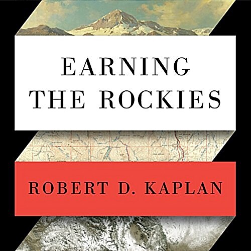 Earning the Rockies: How Geography Shapes Americas Role in the World (Audio CD)