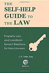 The Self-Help Guide to the Law: Property Law and Landlord-Tenant Relations for Non-Lawyers (Paperback)