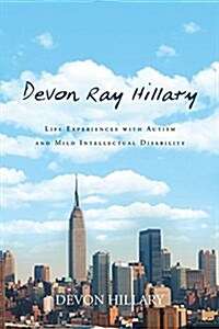 Devon Ray Hillary: Life Experiences with Autism and Mild Intellectual Disability (Paperback)