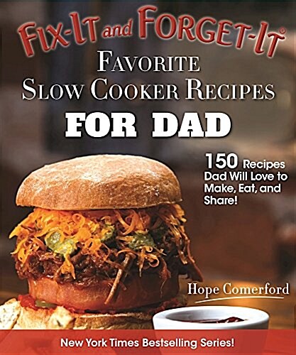 Fix-It and Forget-It Favorite Slow Cooker Recipes for Dad: 150 Recipes Dad Will Love to Make, Eat, and Share! (Paperback)