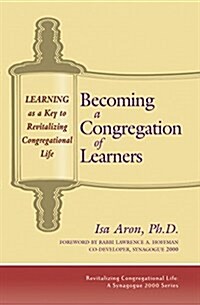 Becoming a Congregation of Learners: Learning as a Key to Revitalizing Congregational Life (Hardcover)