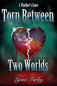 Torn Between Two Worlds: A Mothers Love (Paperback)