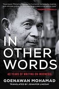 In Other Words: 40 Years of Writing on Indonesia (Hardcover)