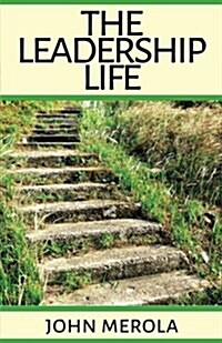 The Leadership Life (Paperback)