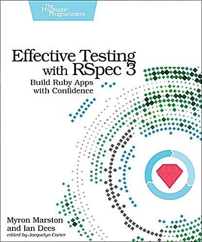 Effective Testing with Rspec 3: Build Ruby Apps with Confidence (Paperback)