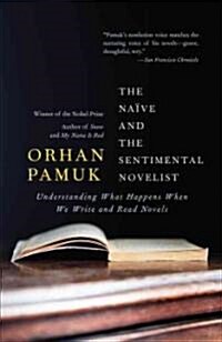 The Naive and the Sentimental Novelist: Understanding What Happens When We Write and Read Novels (Paperback)