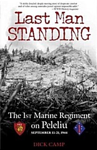 Last Man Standing: The 1st Marine Regiment on Peleliu, September 15-21, 1944 (Paperback)