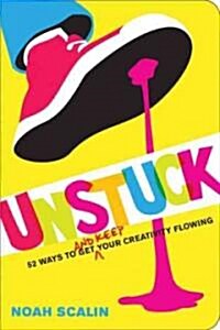 Unstuck: 52 Ways to Get (and Keep) Your Creativity Flowing at Home (Paperback)