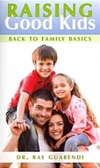 Raising Good Kids: Back to Family Basics (Paperback)