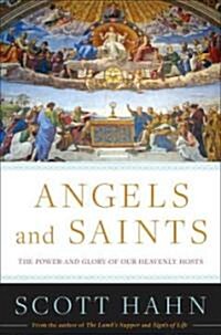 Angels and Saints: A Biblical Guide to Friendship with Gods Holy Ones (Hardcover)