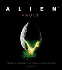 Alien Vault: The Definitive Story of the Making of the Film (Hardcover)