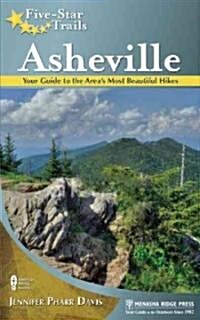 Five-Star Trails: Asheville: Your Guide to the Areas Most Beautiful Hikes (Paperback)