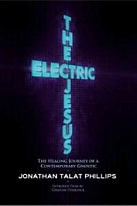 The Electric Jesus: The Healing Journey of a Contemporary Gnostic (Paperback)