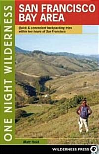 One Night Wilderness: San Francisco Bay Area: Quick and Convenient Backpacking Trips Within Two Hours of San Francisco (Paperback)