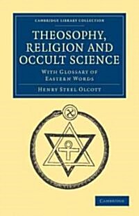 Theosophy, Religion and Occult Science : With Glossary of Eastern Words (Paperback)