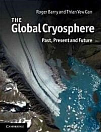 The Global Cryosphere : Past, Present and Future (Paperback)