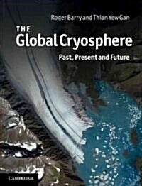 The Global Cryosphere : Past, Present and Future (Hardcover)